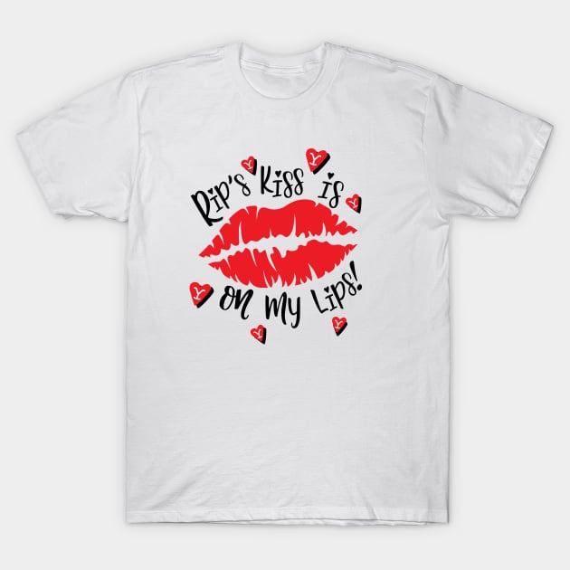 Rip's kiss is on my list! T-Shirt by fineaswine